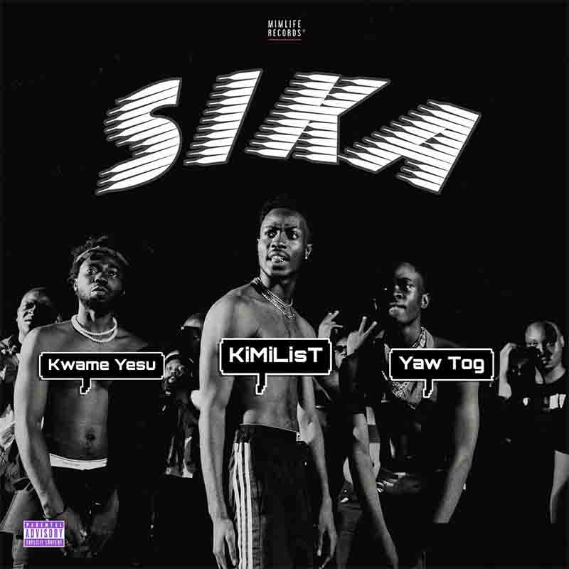 Kimilist Sika Ft Yaw Tog x Kwame Yesu Mp3 Download