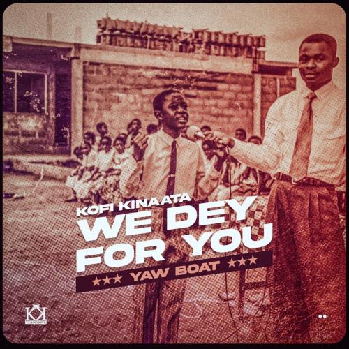 Kofi Kinaata We Dey For You mp3 download