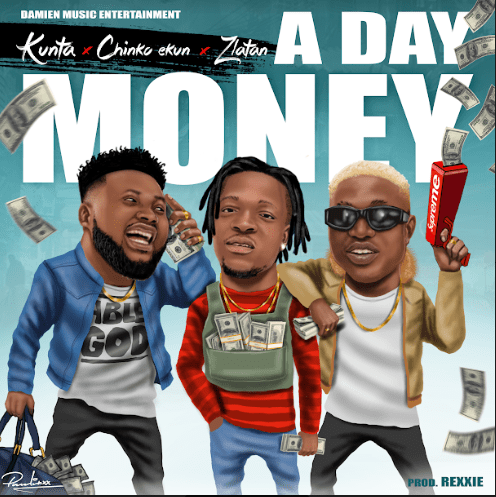 Kunta ft. Chinko Ekun x Zlatan Ibile A Day Money mp3 download