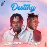 Lacrown Destiny Ft. Otega mp3 download