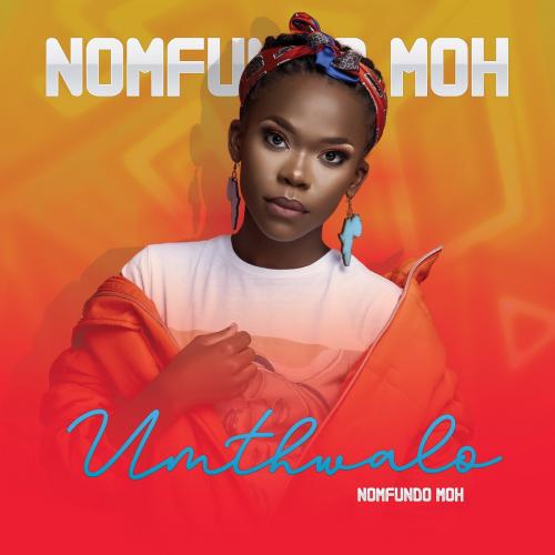 Nomfundo Moh Umthwalo mp3 download