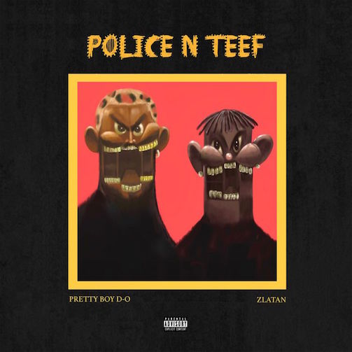 Prettyboy D O Police n Teef Remix Ft. Zlatan Mp3 Download