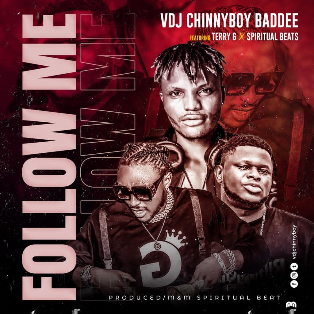 VDJ Chinnyboy Baddee Follow Me ft. Terry G x Spiritual Beat mp3 download