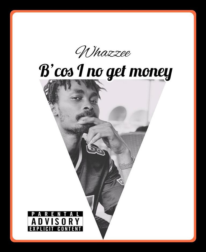 Whazzee Bcos I No Get Money Chip 100k Cover mp3 download