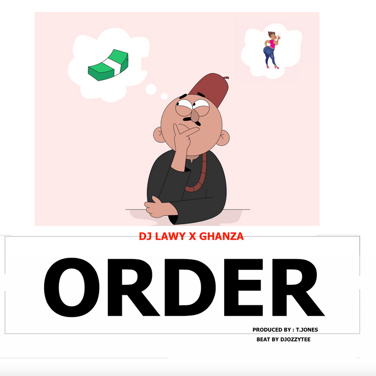 DJ Lawy Ft Ghanza Order mp3 download