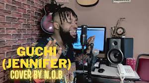 Guchi Jennifer Cover by N.O.B Mp3 download