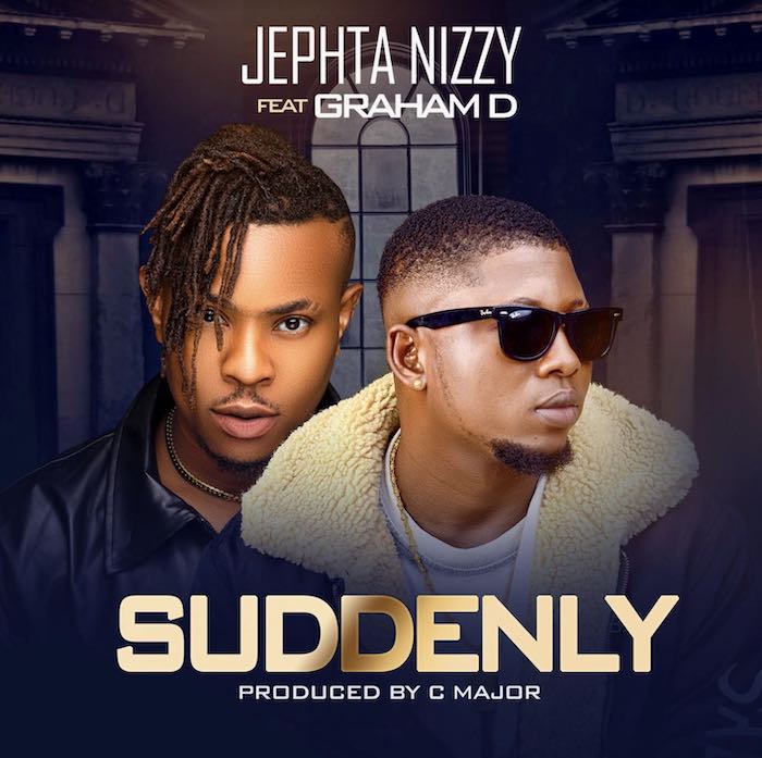 Jephta Nizzy Ft. Graham D Suddenly mp3 download