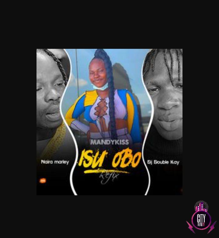 Mandykiss Naira Marley ft. DJ Double Kay Isu Obo Refix mp3 download