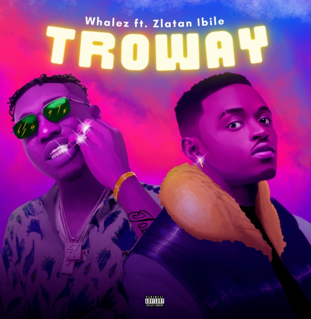 Whalez Troway Ft. Zlatan Mp3 download