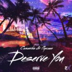 Casanova Deserve You Ft. Popcaan mp3 download