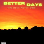 Chad Da Don & PdotO Better Days Ft. Carlla mp3 download