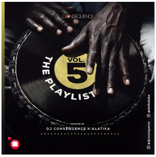 DJ Consequence – The Playlist Mixtape Vol. 5 ft. Alatika (On The Drums)