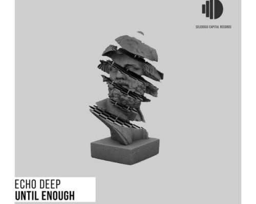 Echo Deep – Until Enough mp3 download