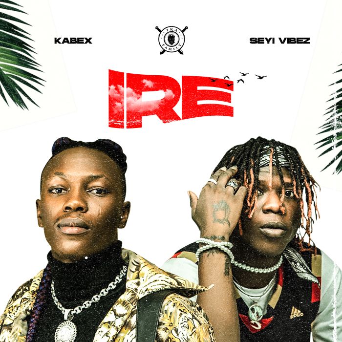 Kabex Ft. Seyi Vibez Ire mp3 download