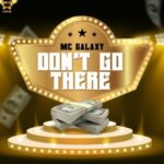 MC Galaxy Don’t Go There mp3 download