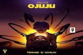 Oxlade Ojuju (Lyrics)