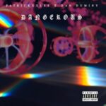 PatricKxxLee Dangerous Ft. Dan Duminy Mp3 Download