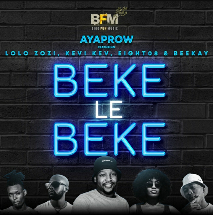 AyaProw Beke Le Beke Ft. Lolo Zozi, Kevi Kev, Eight08 & Beekay mp3 download