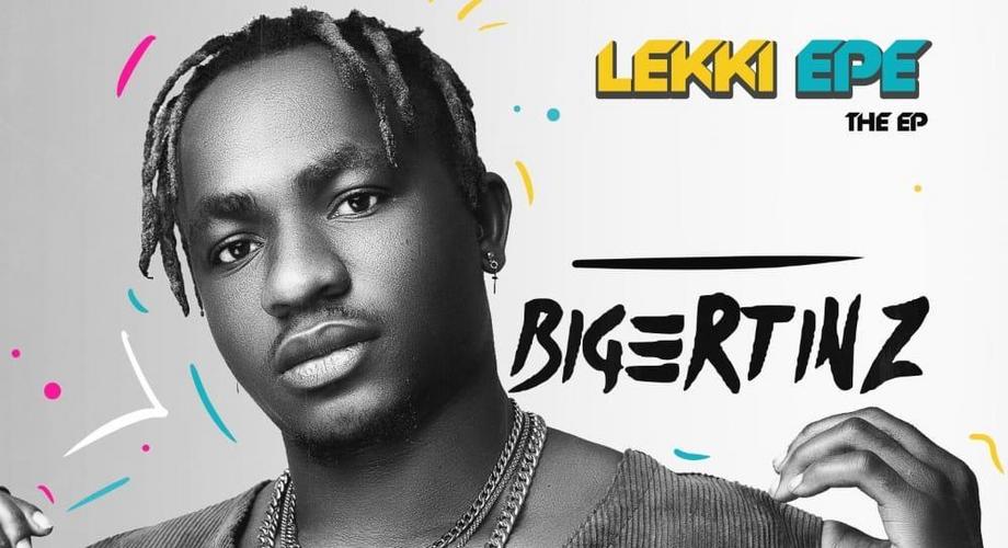 Bigertinz Lekki Epe EP Download