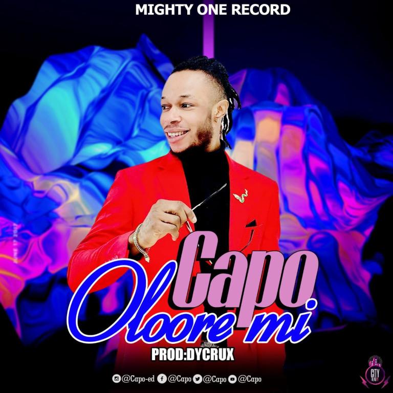 Capo Oloore Mi Mp3 Download