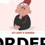 DJ Lawy Ft Ghanza,DJ Ozzytee) Order Beat Mp3 Download