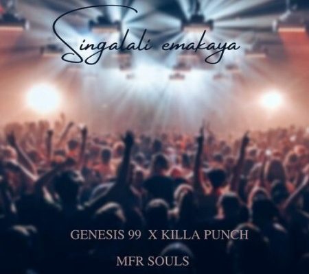 Genesis 99 Singalali Emakaya Ft. MFR Souls & Killa Punch mp3 download