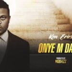 Ken Erics Onye M Dabere Mp3 Download