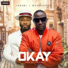 Seriki Okay ft. Harrysong Mp3 Download