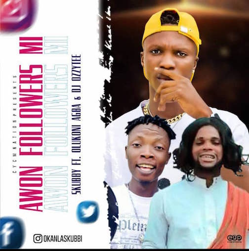 Skubby Awon Followers Mi Ft. Olukoni & DJ Ozzytee mp3 download