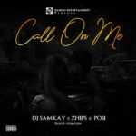 DJ Samkay Ft. Zhips X Posi Call On You mp3 download