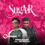 Denilscene Ft. Jaywillz Sugar mp3 download