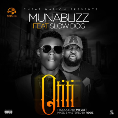 Muna Blizz – “Otiti” ft. Slow Dog Mp3 Download