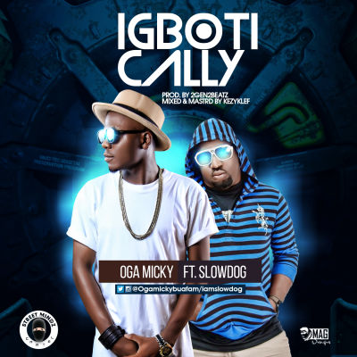 Oga Micky – IGBOtically ft. Slowdog Mp3