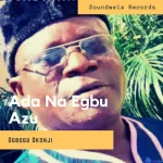 Ogbogu Okonji – Ada Na Egbu Azu