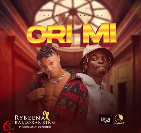 Rybeena ft. Balloranking Ori Mi Mp3 Download