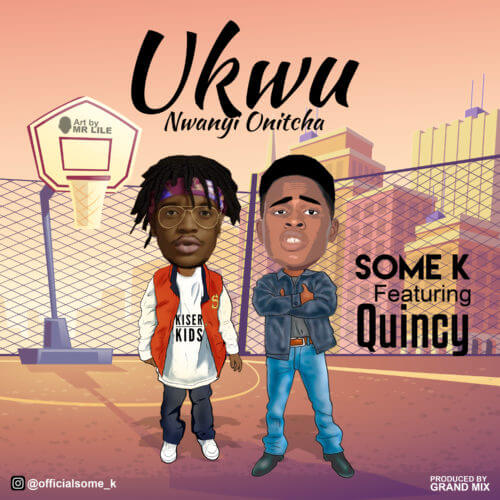 Some K Ukwu Nwanyi Onitcha ft. Quincy Mp3 Download