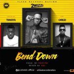 2wizzi Bend Down ft. Timaya Orezi