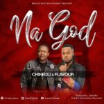 Chinedu – Na God ft. Flavour Mp3 Download