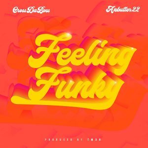 Crossdaboss Feeling Funky Ft. Ajebutter22 mp3 download