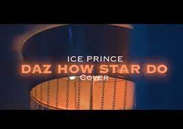 Ice Prince Daz How Star Do SkiiBii Cover mp3 download