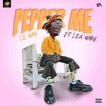 Lil Win Pepper Me Ft Lex Wani mp3 download