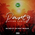 M 2 THE P X Jaymoe X Mr Blue Party After Party mp3 download