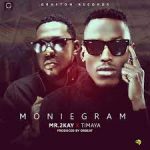 Mr 2kay Moniegram ft. Timaya