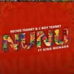 Rechie Teanet Nunu Ft. King Monada C Boy Teanet mp3 download