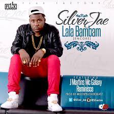 Silver Jae Lala Bambam Encore ft. J. Martins MC Galaxy Reminisce