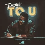 Timaya To U