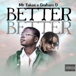 Mr Takes Ft. Graham D Better Better mp3 download