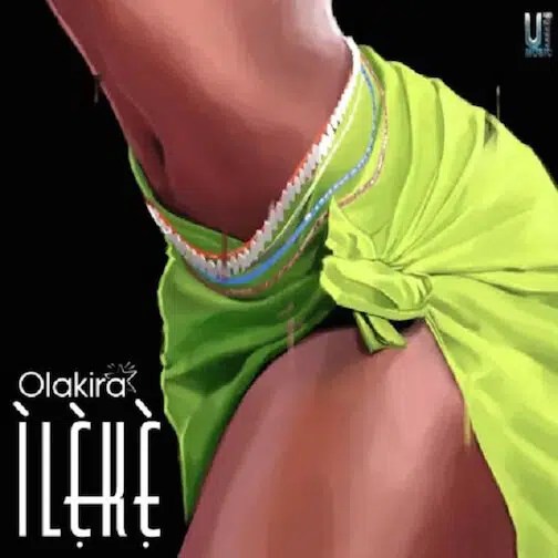 Olakira – Ileke mp3 doownload