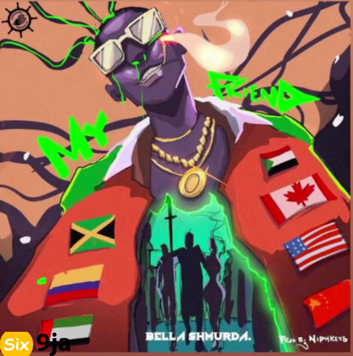 Bella Shmurda My Friend mp3 download