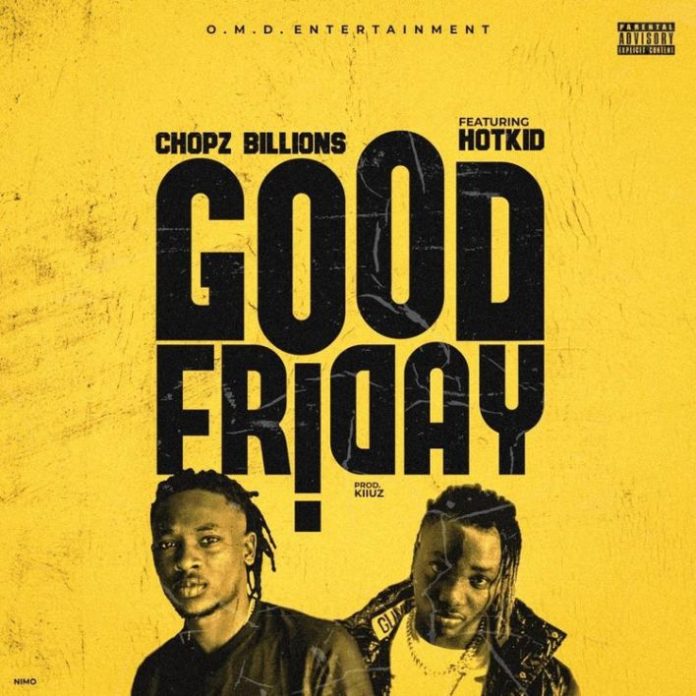 Chopz Billions Good Friday Ft. Hotkid mp3 download
